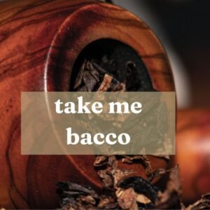 take me bacco